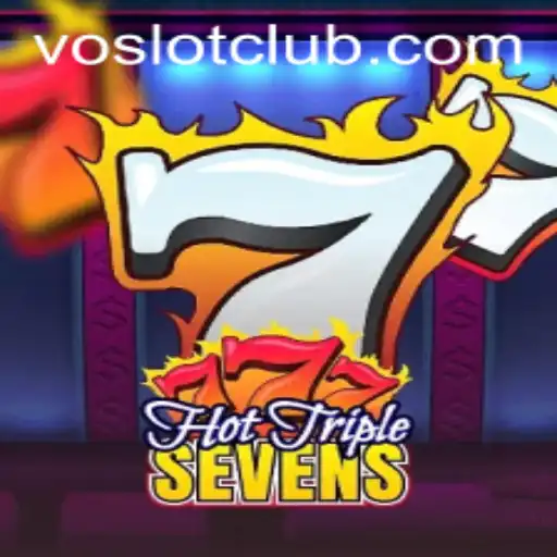 Discover the Excitement of HotTripleSevens on Voslot